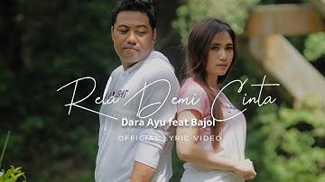 Dara Ayu Ft. Bajol Ndanu - Rela Demi Cinta (Official Lyric Video)