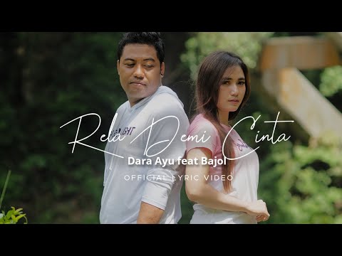 dara-ayu-ft.-bajol-ndanu---rela-demi-cinta-(official-lyric-video)