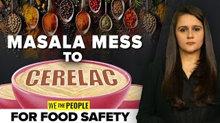 Food Safety | Masala Mess To Cerelac Crisis: We The People For Food Safety