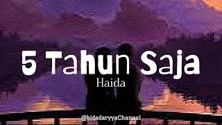 5 Tahun Saja - Haida ( LIRIK )