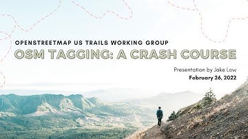 OSM US Trails Working Group: OSM Tagging - A Crash Course