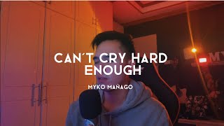 The William Brothers - Can't Cry Hard Enough | Cover by Myko Mañago | NAULAN TAPOS GANITO MARIRINIG