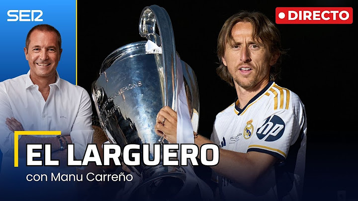 EL LARGUERO: LOS MOTIVOS DEL ADIÓS DE MODRIC Y VALLECAS SE ECHA A LA CALLE POR EL RAYO (22/05/2025)