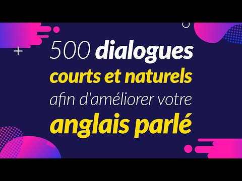 500 dialogues courts et naturels afin d'améliorer votre anglais parlé
