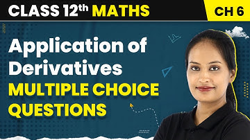 Application of Derivatives - Multiple Choice Questions | Class 12 Maths NCERT Ch 6 | CBSE/IIT-JEE