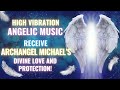 Archangel michael angelic music  meditation music for love and protection