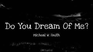 Do You Dream Of Me  Michael W Smith I Karaoke Original Key