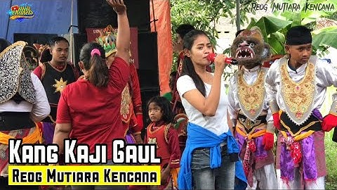 Kang kaji Gaul Clip Original Reog Mutiara Kencana|Kesenian Indramayu
