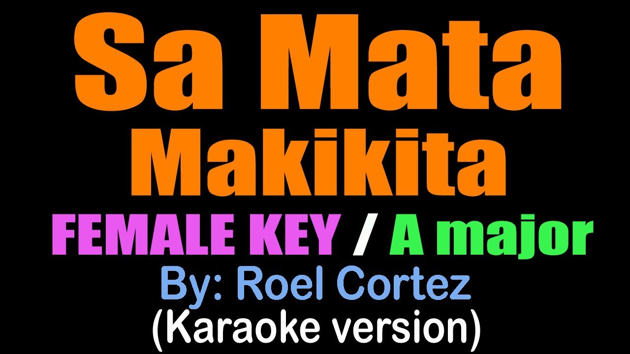 SA MATA MAKIKITA /  FEMALE KEY - Roel Cortez (karaoke version)