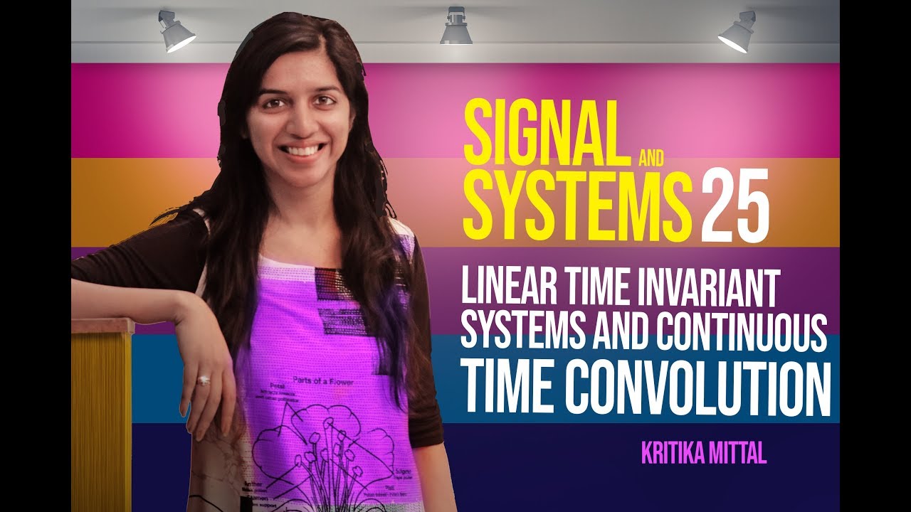 Signals and Systems 25 Linear Time invariant Systems and Continuous ...