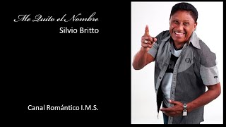 ME QUITO EL NOMBRE, LETRAS . SILVIO BRITO