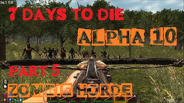 7 Days to Die Alpha 10 Part 5 Zombie Horde HD