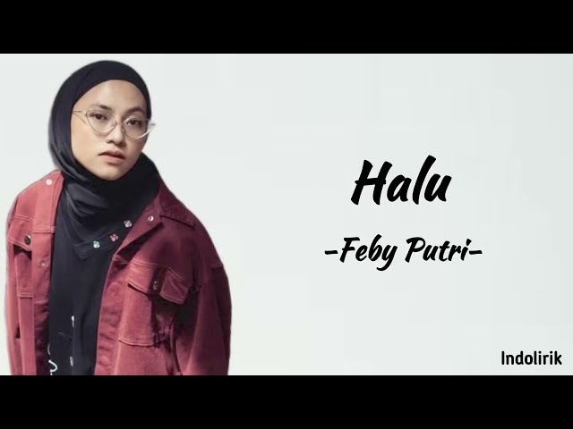 Feby Putri - Halu | Lirik Lagu class=