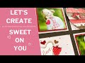 Lets create  sweet on you  creative memories