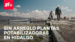 Conagua incumple con planta potabilizadora en Hidalgo  En Punto