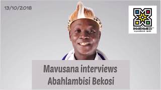 Mavusana Interviews Abahlambisi Bekosi