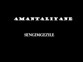 AMANTALIYANE - SENGIMGEZILE FULL ALBUM