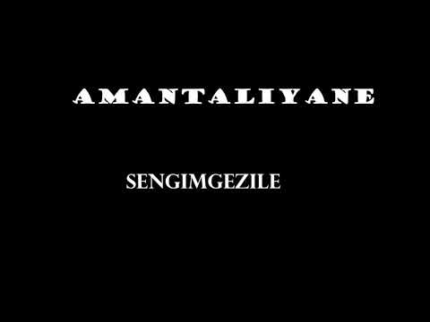 AMANTALIYANE - SENGIMGEZILE FULL ALBUM