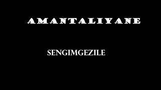 AMANTALIYANE - SENGIMGEZILE FULL ALBUM