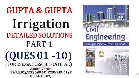 GUPTA & GUPTA Irrigation|Detailed Explanation|Ques 01-10|ESE|GATE|SSCJE|State PSC AE||Part-1