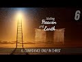 6 - Confidence Only in Christ | Uniting Heaven and Earth