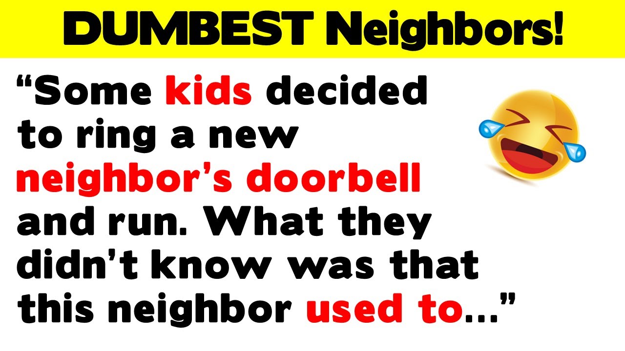 The DUMBEST, Funniest, Downright Weirdest Neighbors!
