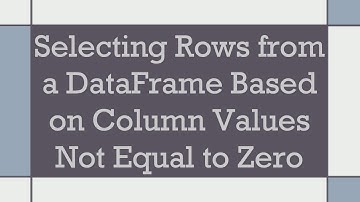 Selecting Rows from a DataFrame Based on Column Values Not Equal to Zero