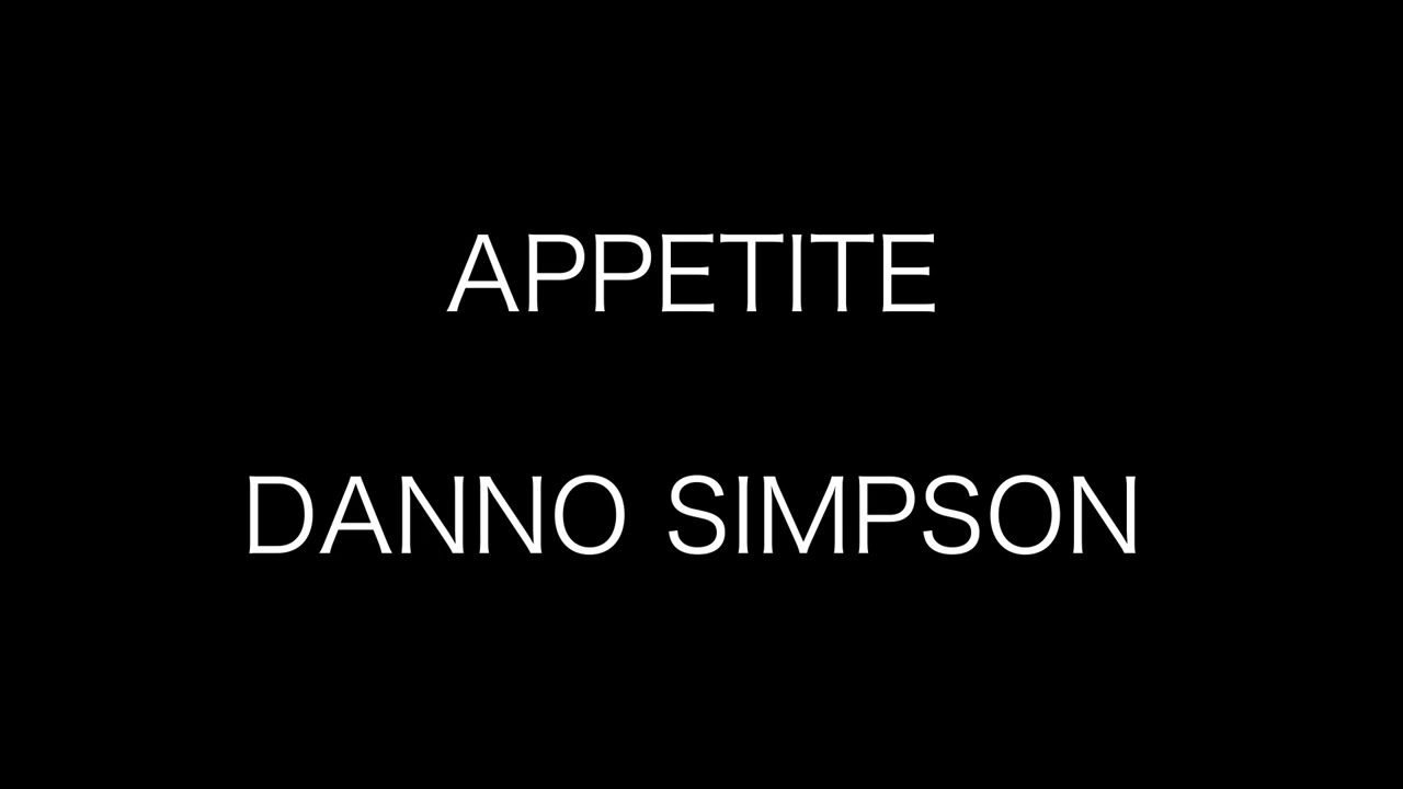 Appetite - Danno Simpson (UNOFFICAL LYRIC VIDEO)