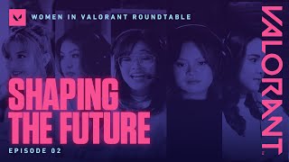 Women in VALORANT Ep 2 - Shaping the Future