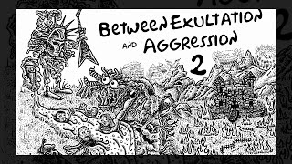 Between Exultation and Aggression 2 (An Extreme Metal Documentary Film) - Noise Dosage Media