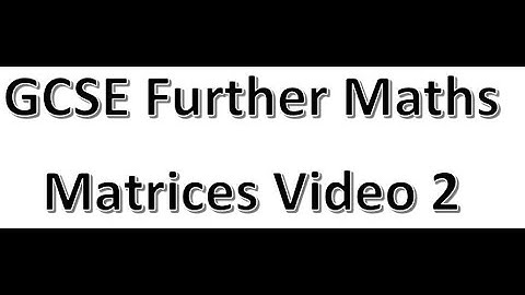 GCSE FM Matrices video 2