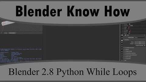 How To Create While Loops In Python For Blender 2.8