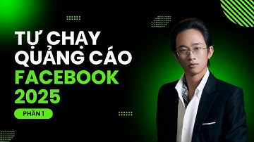 Bài 1: Tự chạy quảng cáo facebook hiệu quả 2025 - Phần 1: 3 Công cụ bắt buộc phải biết