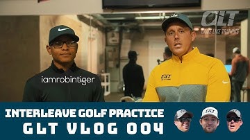 What is Interleaving Golf Practice, and How Can I Apply It video? | GLT VLOG 004