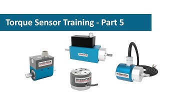 Torque Sensor Training Part 5 - Choosing the Right Torque Senor