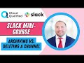 Slack Admin Mini-Course: Best Practices for Archiving and Deleting Channels