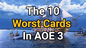 The Top 10 Worst Cards in AOE 3: DE