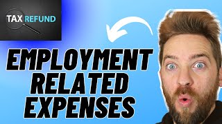 Employees - CLAIM A TAX REFUND NOW with employment related expenses