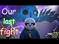 [SFM Undertale] Our last fight (Ultra-Sans)