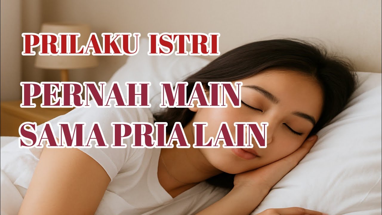 PRILAKU ISTRI PERNAH MAIN SAMA PRIA LAIN