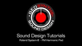 GEOSynths Sound Design Tutorials - System 8 Engine - FM Harmonic Pad