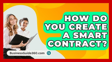 How Do You Create A Smart Contract? - BusinessGuide360.com