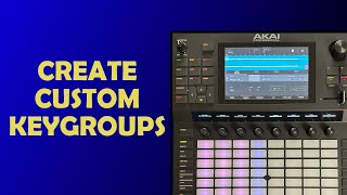 Creating Custom Keygroups on AKAI Force - Here's How!