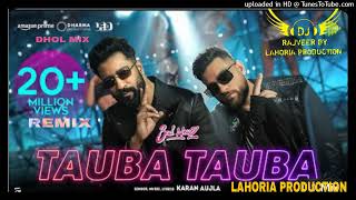 Tauba Tauba Dhol Mix Karan Aujla Dj Rajveer By Lahoria Production