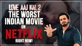 Love Aaj Kal 2 Is The WORST Indian Movie On Netflix Right Now