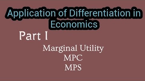Application of Differentiation in Economics|Part I|Marginal Concept-MU,MPC&MPS|Quantitative Methods
