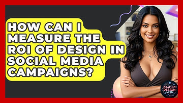 How Can I Measure The ROI Of Design In Social Media Campaigns? - Graphic Design Nerd