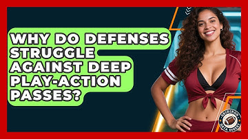 Why Do Defenses Struggle Against Deep Play-action Passes? - Gridiron Data Digest