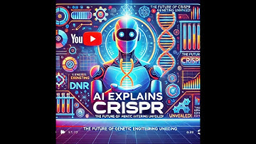 AI Explains CRISPR: The Future of Genetic Engineering Unveiled!