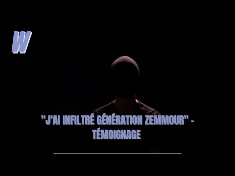 "J'AI INFILTRÉ GÉNÉRATION ZEMMOUR" - TÉMOIGNAGE